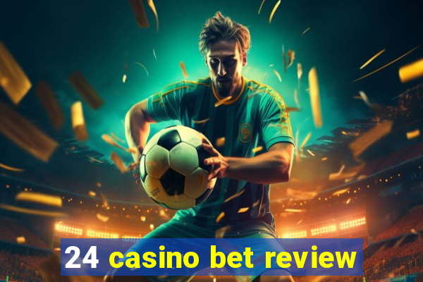 24 casino bet review