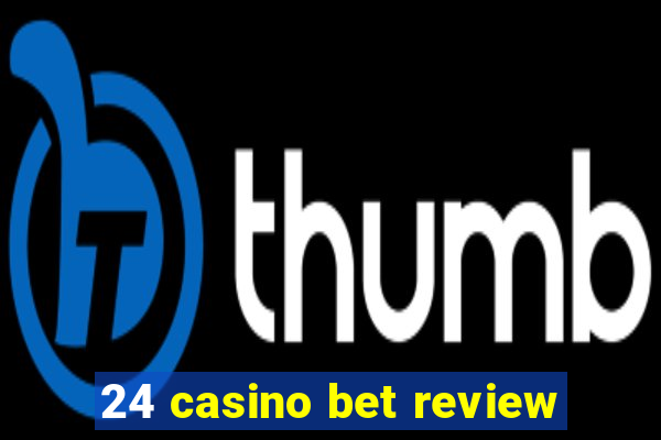 24 casino bet review