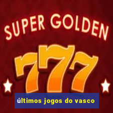 últimos jogos do vasco