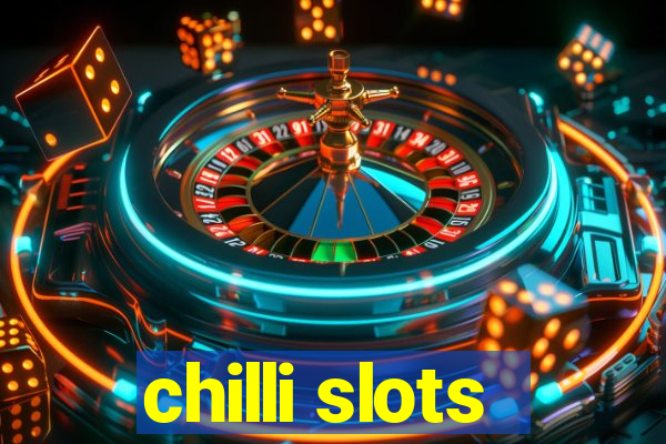 chilli slots