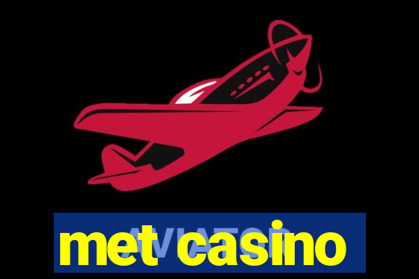 met casino