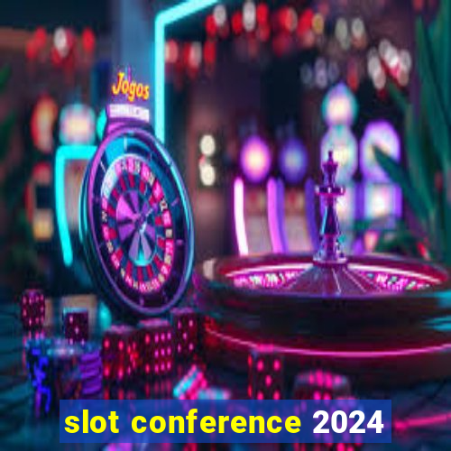 slot conference 2024