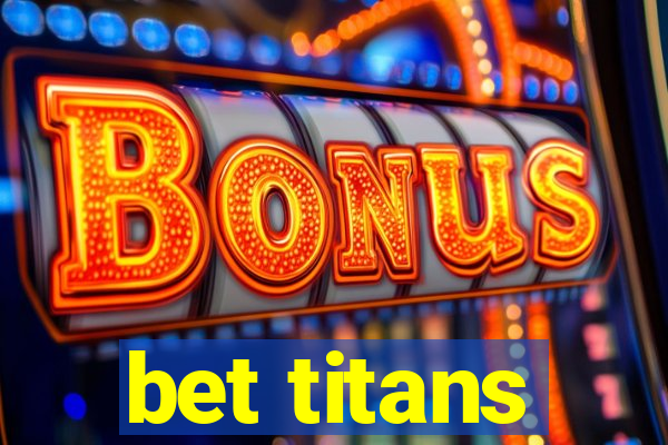 bet titans