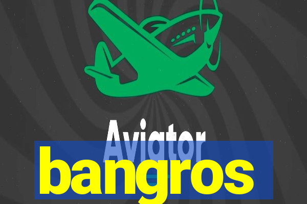 bangros