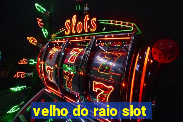 velho do raio slot