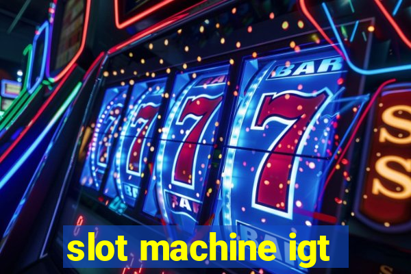 slot machine igt