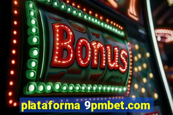 plataforma 9pmbet.com