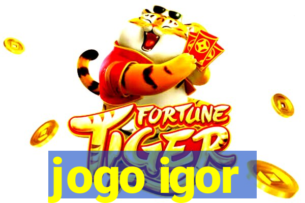 jogo igor