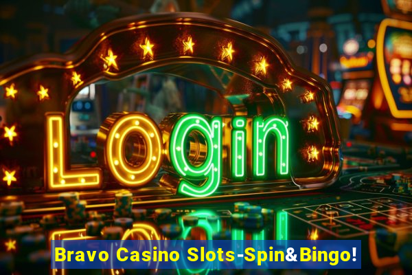 Bravo Casino Slots-Spin&Bingo!