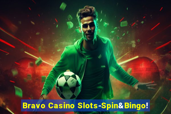 Bravo Casino Slots-Spin&Bingo!