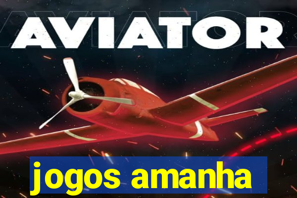 jogos amanha