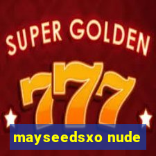 mayseedsxo nude