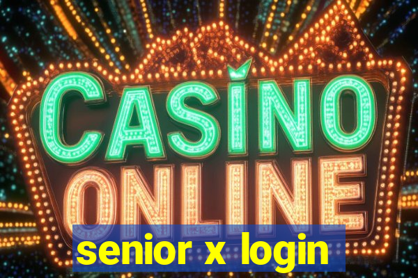 senior x login