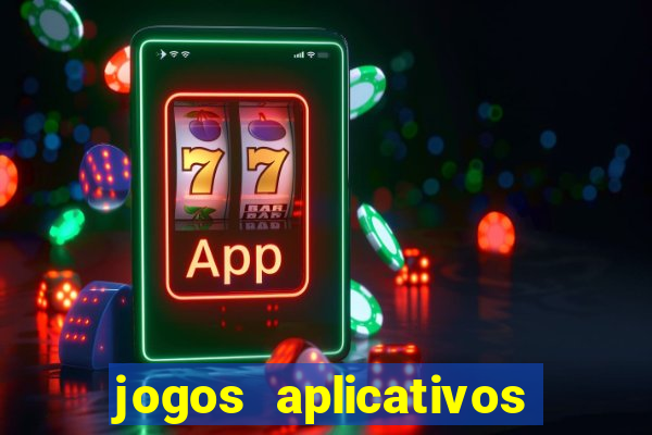 jogos aplicativos para ganhar dinheiro