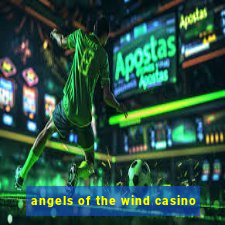 angels of the wind casino