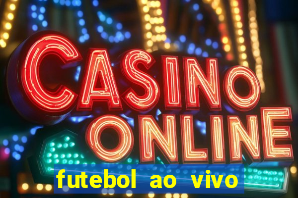 futebol ao vivo multi canais