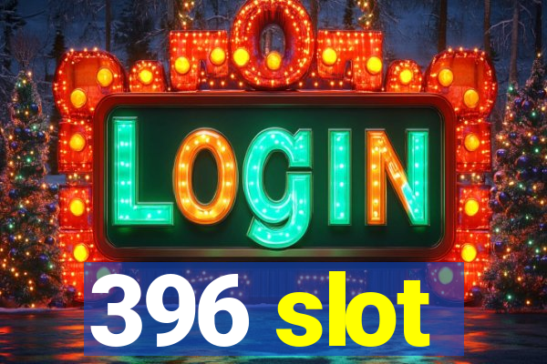 396 slot