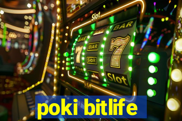 poki bitlife