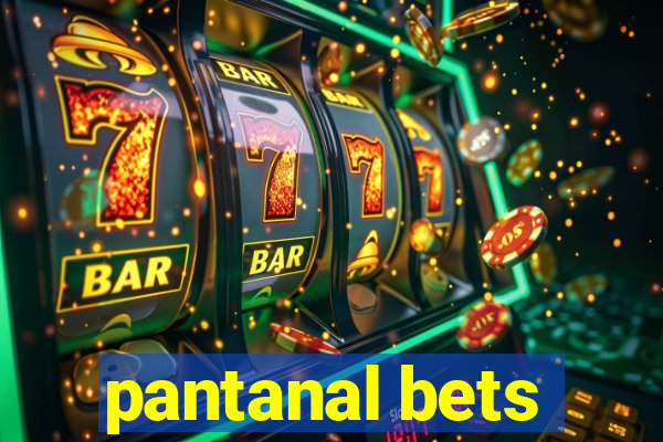 pantanal bets