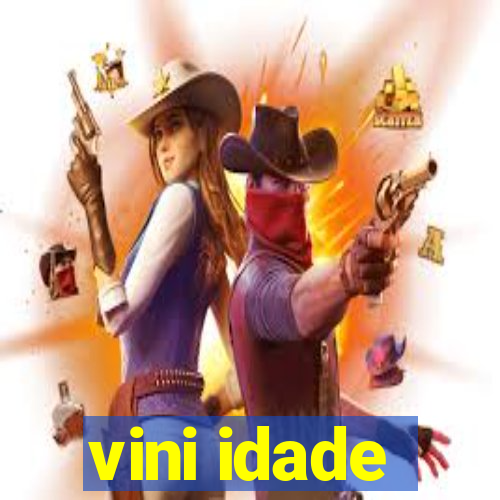 vini idade