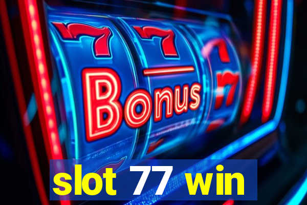 slot 77 win