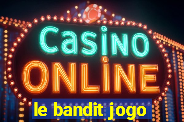 le bandit jogo