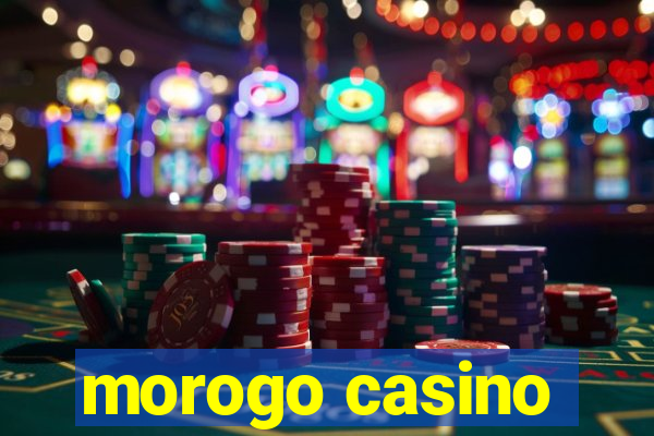 morogo casino