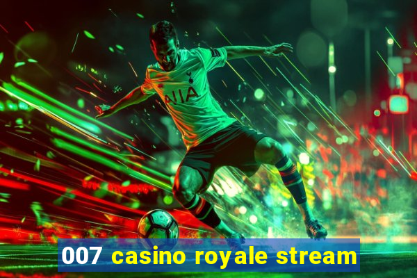 007 casino royale stream