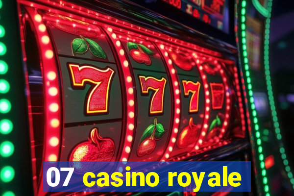 07 casino royale