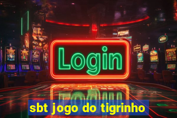 sbt jogo do tigrinho