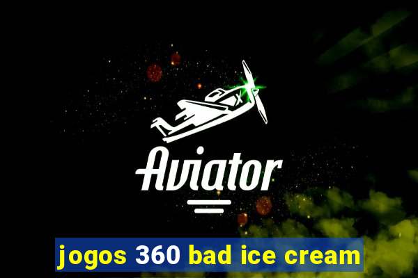 jogos 360 bad ice cream