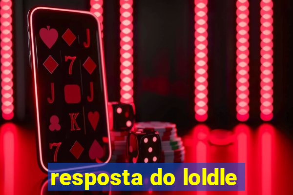 resposta do loldle