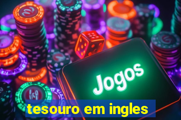 tesouro em ingles