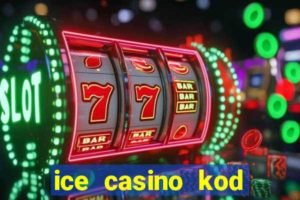 ice casino kod promocyjny 2024