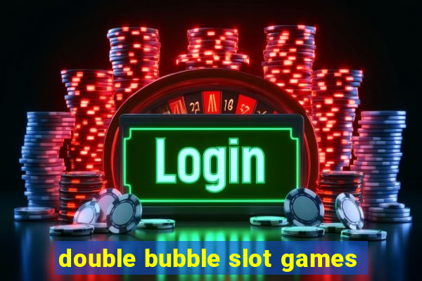 double bubble slot games