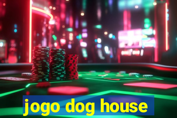 jogo dog house