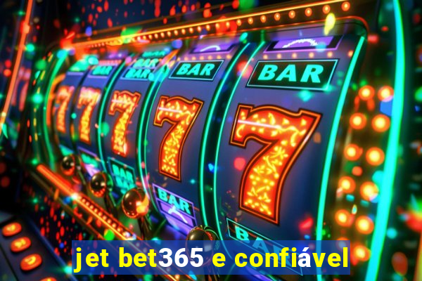 jet bet365 e confiável