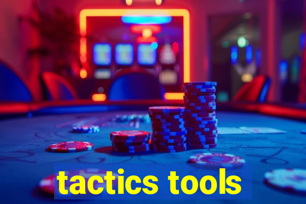 tactics tools