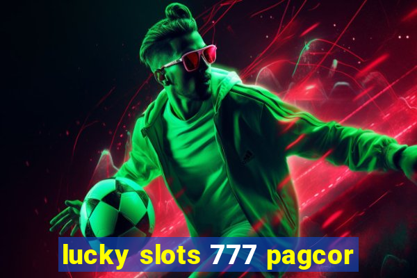 lucky slots 777 pagcor