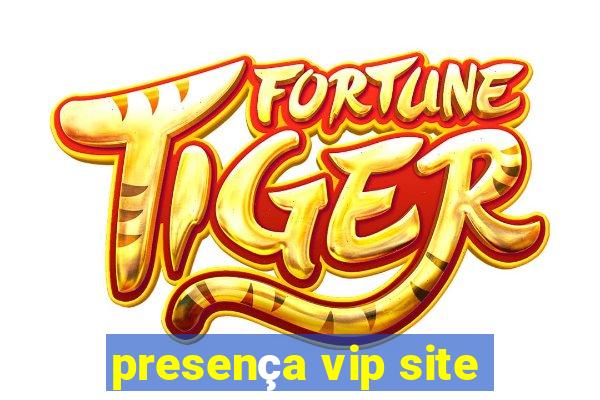 presença vip site