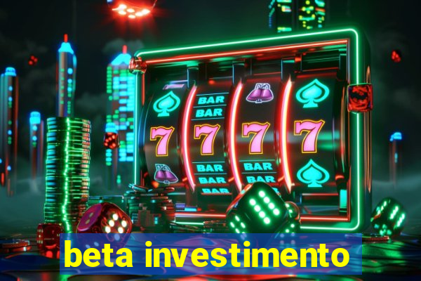 beta investimento