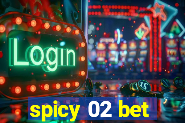 spicy 02 bet