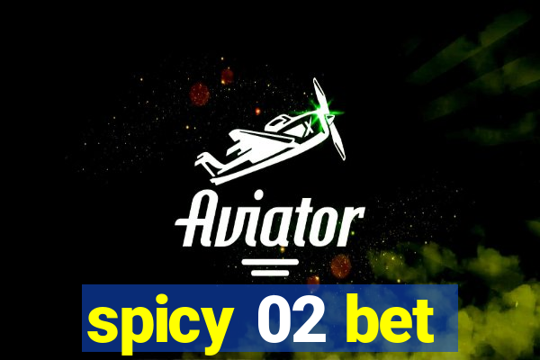 spicy 02 bet