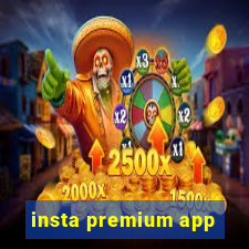 insta premium app