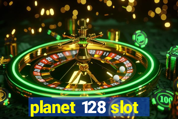 planet 128 slot