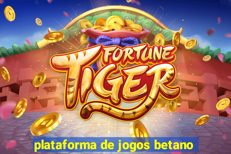 plataforma de jogos betano