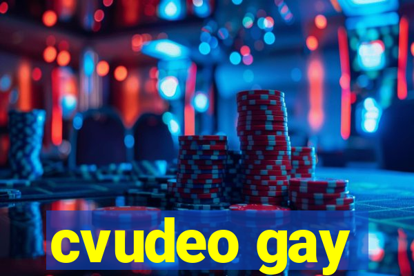 cvudeo gay