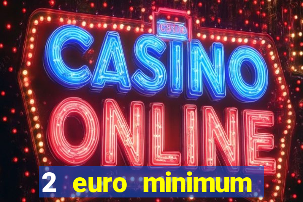 2 euro minimum deposit casinos ireland