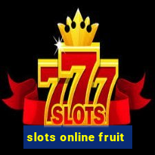 slots online fruit