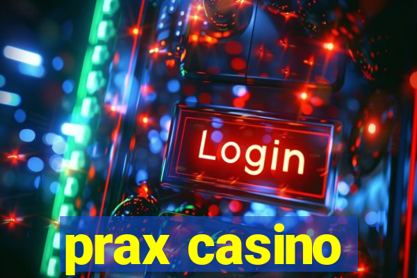 prax casino